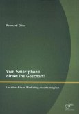 Vom Smartphone direkt ins Geschäft! Location-Based Marketing machts möglich