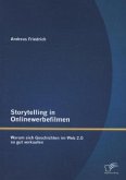 Storytelling in Onlinewerbefilmen: Warum sich Geschichten im Web 2.0 so gut verkaufen