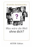 Was wäre die Welt ohne dich? (eBook, ePUB)