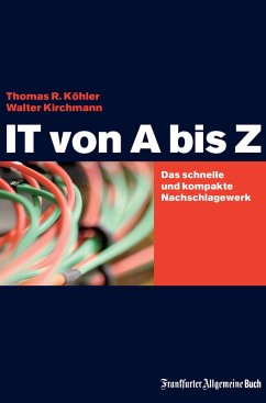 IT von A bis Z (eBook, ePUB) - Köhler, Thomas R; Kirchmann, Walter