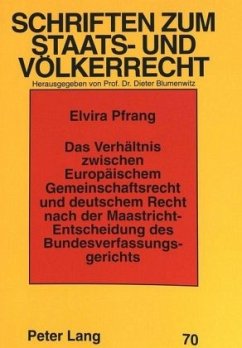 Das Verhältnis zwischen Europäischem Gemeinschaftsrecht und deutschem Recht nach der Maastricht-Entscheidung des Bundesv - Pfrang, Elvira
