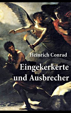 Eingekerkerte und Ausbrecher (eBook, ePUB) - Conrad, Heinrich