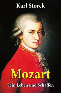 Mozart - Sein Leben und Schaffen (eBook, ePUB) - Storck, Karl
