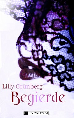 Begierde (eBook, ePUB) - Grünberg, Lilly