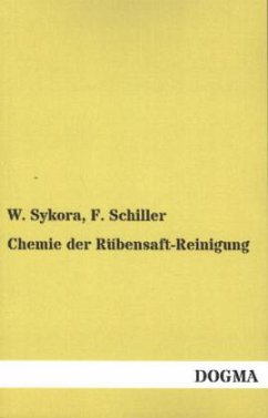 Chemie der Rübensaft-Reinigung - Schiller, F.;Sykora, W.