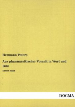 Aus pharmazeitischer Vorzeit in Wort und Bild