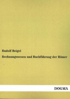 Rechnungswesen und Buchführung der Römer - Beigel, Rudolf