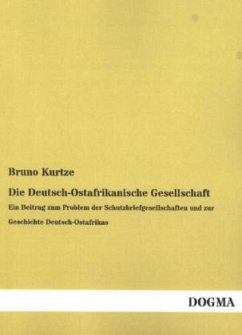 Die Deutsch-Ostafrikanische Gesellschaft - Kurtze, Bruno