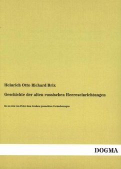 Geschichte der alten russischen Heereseinrichtungen - Brix, Heinrich Otto Richard
