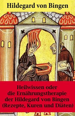 Heilwissen oder die Ernährungstherapie der Hildegard von Bingen (eBook, ePUB) - Bingen, Hildegard Von
