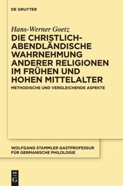 Die christlich-abendländische Wahrnehmung anderer Religionen im frühen und hohen Mittelalter - Goetz, Hans-Werner
