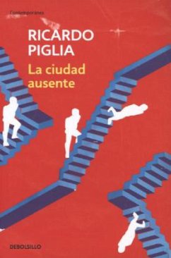 La ciudad ausente - Piglia, Ricardo