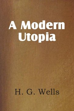 A Modern Utopia - Wells, H. G.