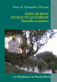 Part de rêve en Haute-Auvergne - de Tyssandier d'Escous, Anne