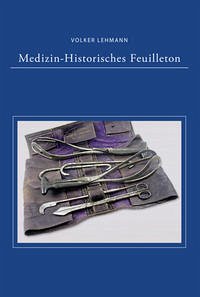 Medizinisch-Historisches Feuilleton - Lehmann, Volker