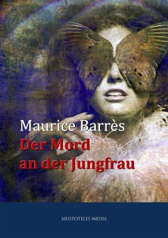 Der Mord an der Jungfrau (eBook, ePUB) - Barrès, Maurice