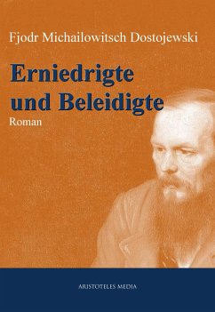 Erniedrigte und Beleidigte (eBook, ePUB) - Dostojewski, Fjodor Michailowitsch