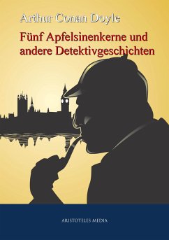 Fünf Apfelsinenkerne und andere Detektivgeschichten (eBook, ePUB) - Doyle, Arthur Conan