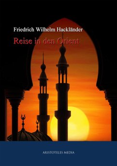 Reise in den Orient (eBook, ePUB) - Hackländer, Friedrich Wilhelm