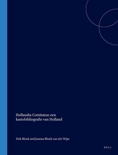 Hollandia Comitatus: Een Kartobibliografie Van Holland - Blonk, Dirk; Blonk-Van Der Wijst, Joanna