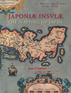 Japoniæ Insulæ the Mapping of Japan: A Historical Introduction and Cartobibliography of European Printed Maps of Japan Before 1800 - Hubbard, Jason C.