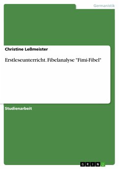 Erstleseunterricht. Fibelanalyse "Fimi-Fibel" (eBook, PDF) Erstleseunterricht. Fibelanalyse "Fimi-Fibel" (eBook, PDF)