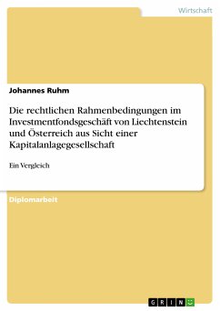 Die rechtlichen Rahmenbedingungen im Investmentfondsgeschäft von Liechtenstein und Österreich aus Sicht einer Kapitalanlagegesellschaft (eBook, PDF)