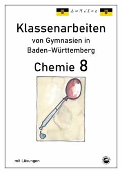 Chemie 8, Klassenarbeiten von Gymnasien in Baden-Württemberg mit Lösungen - Arndt, Claus