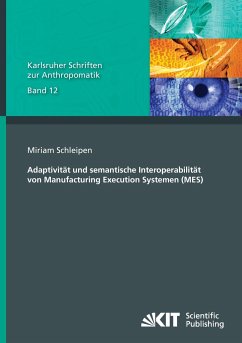 Adaptivität und semantische Interoperabilität von Manufacturing Execution Systemen (MES) - Schleipen, Miriam