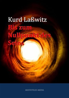 Bis zum Nullpunkt des Seins (eBook, ePUB) - Laßwitz, Kurt