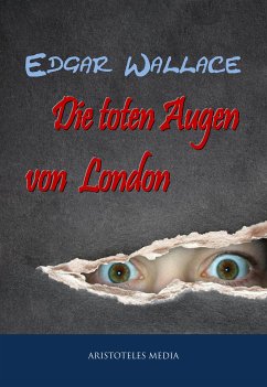 Die toten Augen von London (eBook, ePUB) - Wallace, Edgar