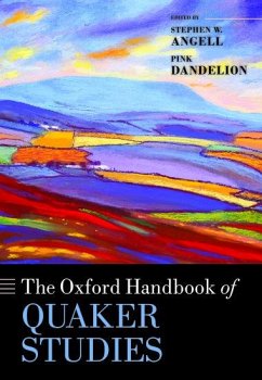 The Oxford Handbook of Quaker Studies - Angell, Stephen W.; Dandelion, Pink