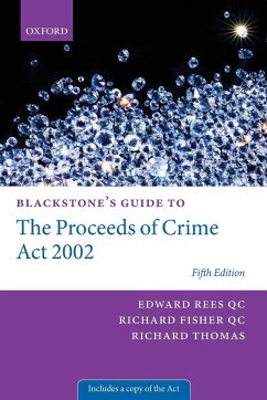 Blackstone's Guide to the Proceeds of Crime ACT 2002 - Rees QC, Edward (Barrister, Doughty Street Chambers); Fisher QC, Richard (Barrister, Doughty Street Chambers); Thomas, Richard (Barrister, Doughty Street Chambers)