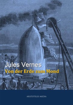 Von der Erde zum Mond (eBook, ePUB) - Verne, Jules