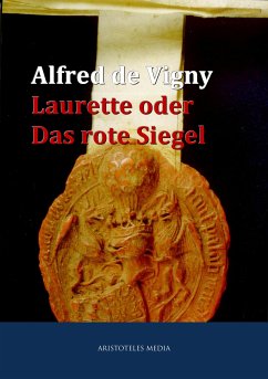 Laurette oder Das rote Siegel (eBook, ePUB) - Vigny, Alfred de