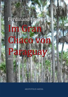 Im Gran Chaco von Paraguay (eBook, ePUB) - Emmerich, Ferdinand