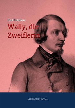 Wally, die Zweiflerin (eBook, ePUB) - Gutzkow, Karl