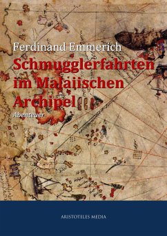 Schmugglerfahrten im Malaiischen Archipel (eBook, ePUB) - Emmerich, Ferdinand
