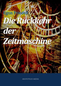 Die Rückkehr der Zeitmaschine (eBook, ePUB) - Friedell, Egon