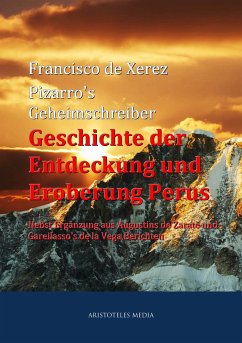 Pizarro's Geheimschreiber - Geschichte der Entdeckung und Eroberung Perus (eBook, ePUB) - Xerez, Francisco de