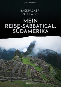 Backpacker unterwegs: Mein Reise-Sabbatical. Südamerika (eBook, PDF) - Lüdicke, Jens