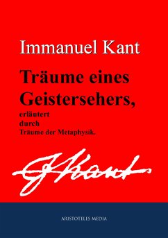 Träume eines Geistersehers, erläutert durch Träume der Metaphysik (eBook, ePUB) - Kant, Immanuel