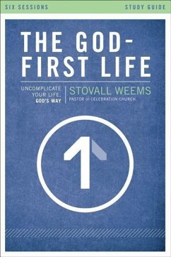 The God-First Life, Study Guide - Weems, Stovall