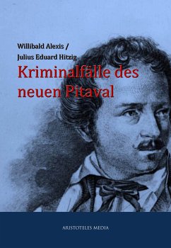 Kriminalfälle des neuen Pitaval (eBook, ePUB) - Alexis, Willibald; Hitzig, Julius Eduard