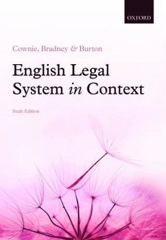 English Legal System in Context 6e - Cownie, Fiona (Professor of Law, University of Keele); Bradney, Anthony (Professor of Law, University of Keele); Burton, Mandy (Professor of Socio-Legal Studies, University of Leice