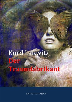 Der Traumfabrikant (eBook, ePUB) - Laßwitz, Kurt