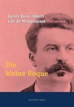 Die kleine Roque (eBook, ePUB) - Maupassant, Henry René Albert Guy de