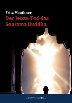 Der letzte Tod des Gautama Buddha (eBook, ePUB) - Mauthner, Fritz