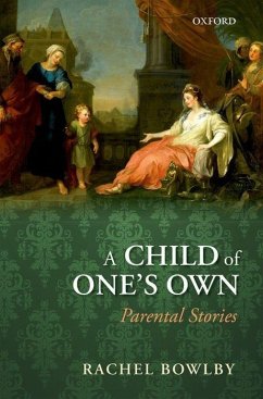 A Child of One's Own: Parental Stories - Bowlby, Rachel