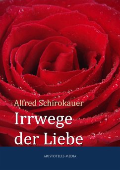 Irrwege der Liebe (eBook, ePUB) - Schirokauer, Alfred